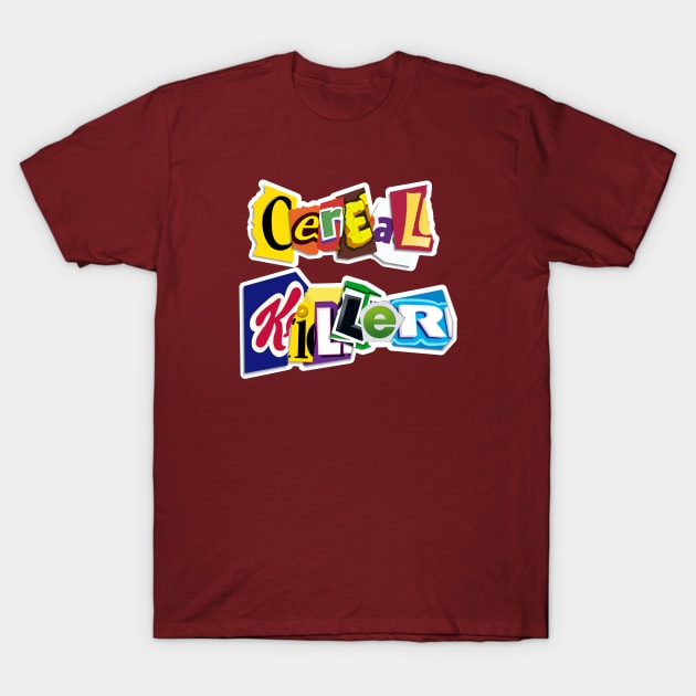 Cereal Killer Ransom Note T-Shirt by TinyFly